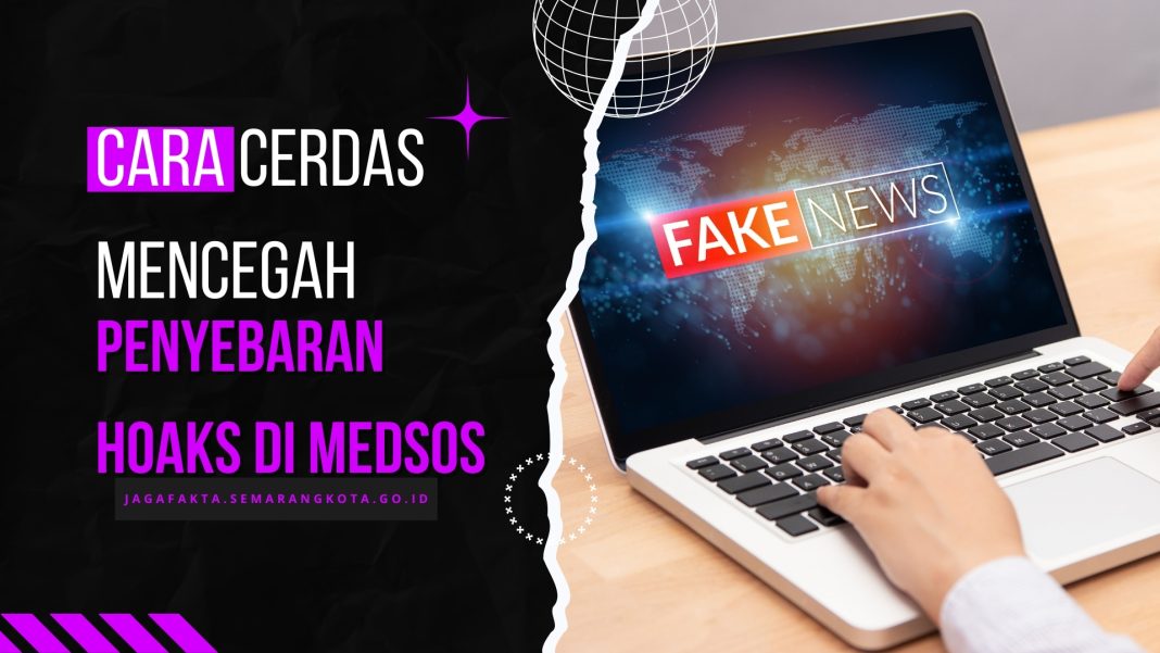 Cara Cerdas Mencegah Penyebaran Hoaks di Medsos